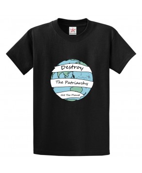Destroy The Patriarchy Not The Planet Unisex Feminism Classic Kids and Adults T-Shirt for Feminists